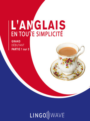 cover image of L'anglais en toute simplicité--Grand Débutant--Partie 1 sur 3